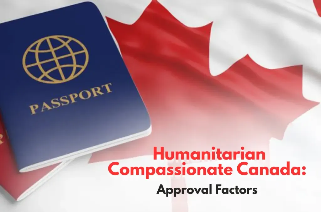 Humanitarian Compassionate Canada: Approval Factors