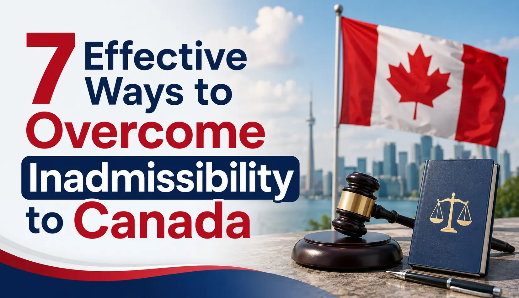 7 Effective Ways to Overcome Inadmissibility to Canada