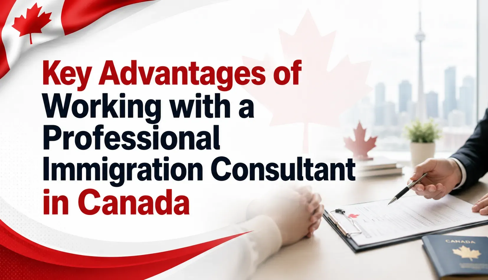 Key Advantages of Working with a Professional Immigration Consultant in Canada